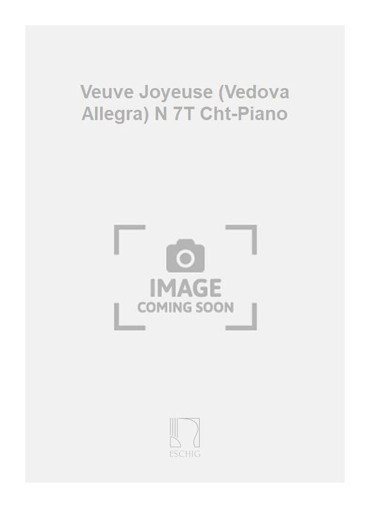 Veuve Joyeuse (Vedova Allegra) N 7T Cht-Piano
